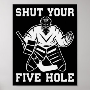 Lustiges Eishockey, Schließ Dein Five Hole Torwart Poster