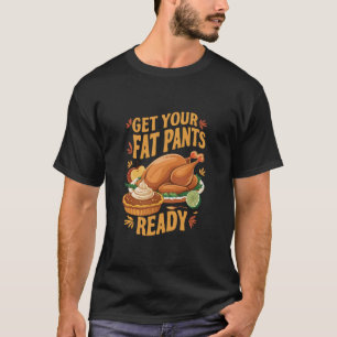 Lustiges Erntedankfest Holt eure fetten Hosen raus T-Shirt