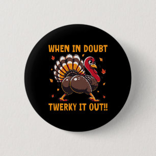 Lustiges Erntedankfest Wenn du Zweifel hast Twerk  Button