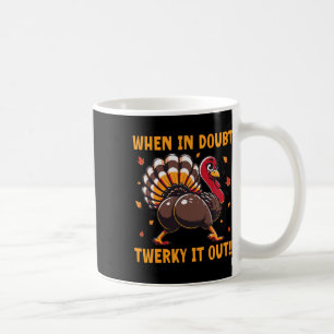 Lustiges Erntedankfest Wenn du Zweifel hast Twerk Kaffeetasse