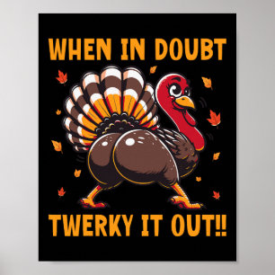 Lustiges Erntedankfest Wenn du Zweifel hast Twerk Poster