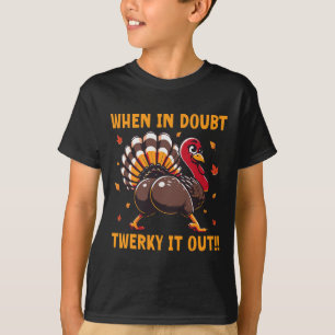 Lustiges Erntedankfest Wenn du Zweifel hast, twerk T-Shirt