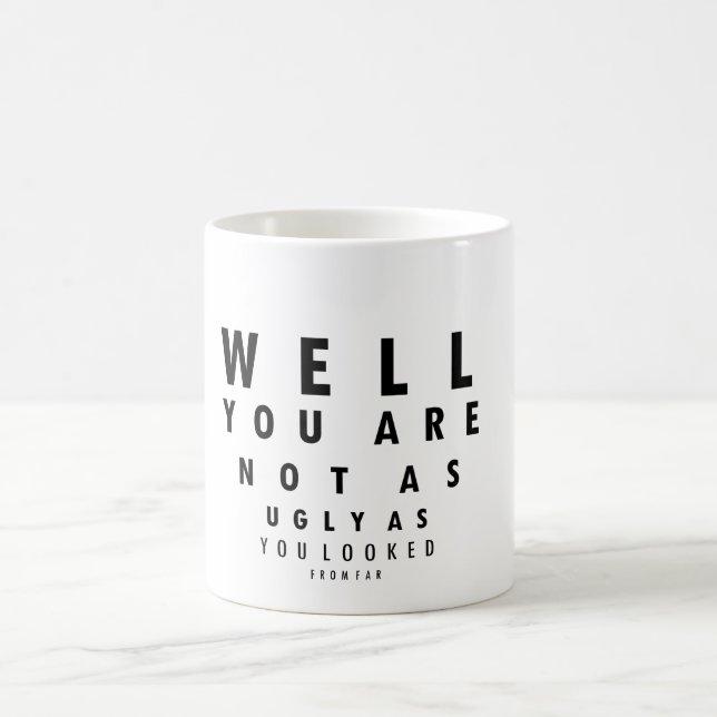 Lustiges Eyechart sind Sie nicht, wie hässlich Kaffeetasse (Mittel)
