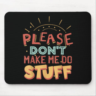 Lustiges Faules-Personen-Shirt _ Bitte zwing mich Mousepad