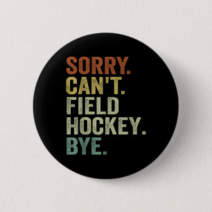 Lustiges Feldhockey - Tut mir leid, kann kein Feld Button