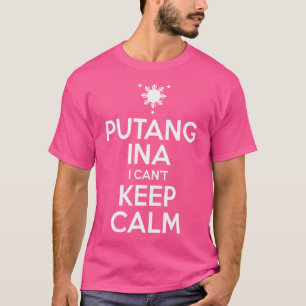 Lustiges Filipino 	 - Putang Ina Ich Kann Mich Nic T-Shirt