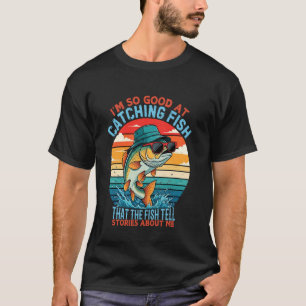 Lustiges Fischen Ich Bin So Gut Beim Fangen Von Fi T-Shirt