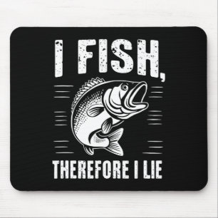 Lustiges Fischen Ich fische, also lüge ich  Mousepad