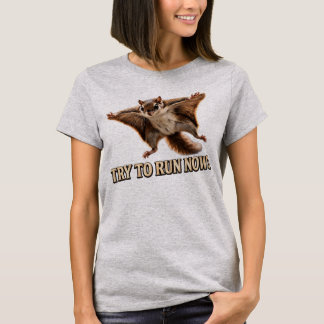 Lustiges Flughörnchen: Versuche jetzt zu rennen Me T-Shirt