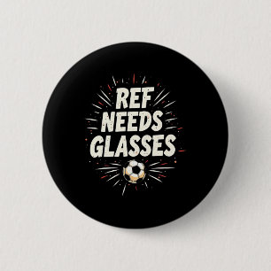 Lustiges Fußball-Zitat-Geschenk Ref braucht Gles Button