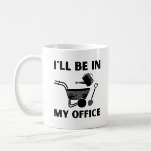 Lustiges Gärtnern Ich werde in meinem Büro sein Kaffeetasse