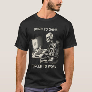 Lustiges "Geboren um zu zocken, Gezwungen zu arbei T-Shirt