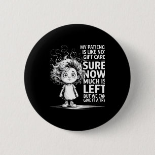 Lustiges Geduld-Geschenkkarten-Zitat Retro Mpy Out Button
