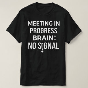 Lustiges Gehirn Kein Signal Besprechung Nachvollzi T-Shirt