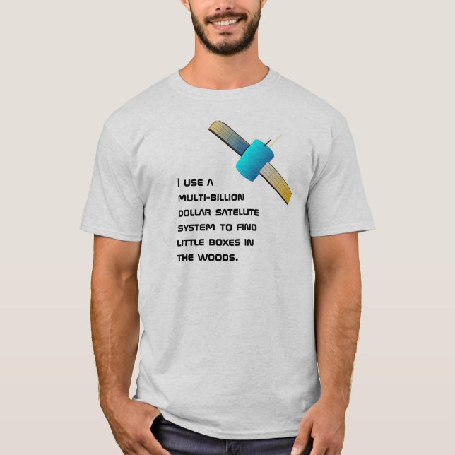 Lustiges geocacher Satellitenverwendung, T-Shirt (Vorderseite)