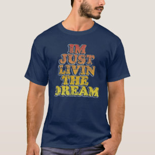 Lustiges gerade livin Im der Traum T-Shirt
