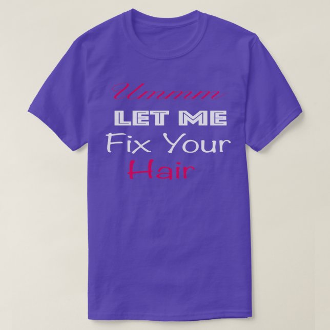 lustiges Geschenk für Haarstühle Ummm Gelassen T-Shirt (Design vorne)