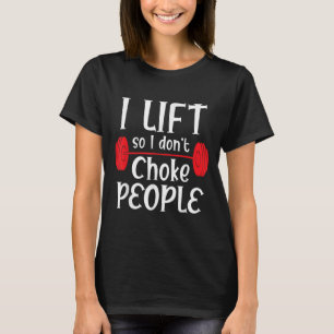 Lustiges Gewichtheben - Ich hebe, damit ich Leute T-Shirt