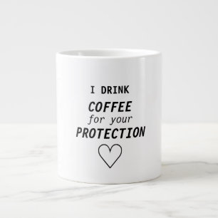 Lustiges Girly "ich trinke Kaffee für Ihren Schut Jumbo-Tasse