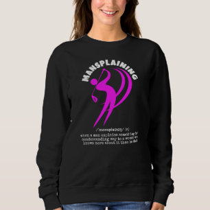 Lustiges Golferinnen-MANSPLAINING benutzerdefinier Sweatshirt