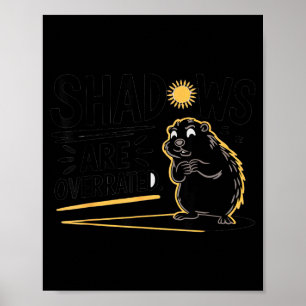Lustiges Groundhog Day Design Schatten sind überbe Poster