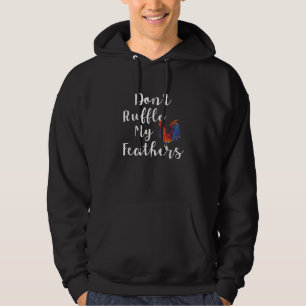 Lustiges Hahnen-Zitat Bring meine Federn nicht dur Hoodie