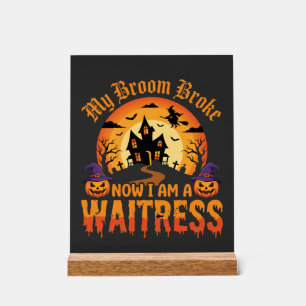 Lustiges Halloween Kellnerin Mein Besen brach Desi Acrylschild