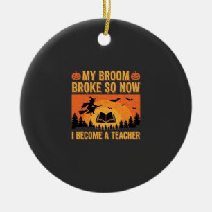 Lustiges Halloween-Lehrer-Besen kaputt Design (2) Keramik Ornament