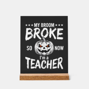 Lustiges Halloween Lehrer Besen kaputt Design Acrylschild