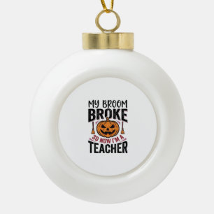 Lustiges Halloween-Lehrer-Besengin-Design_ Keramik Kugel-Ornament