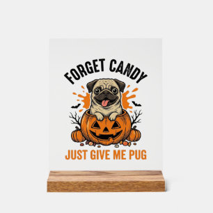 Lustiges Halloween Pug Vergiss Candy-Shirt-Design_ Acrylschild