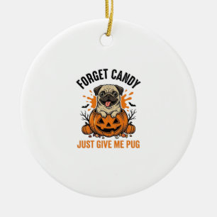 Lustiges Halloween Pug Vergiss Candy-Shirt-Design_ Keramik Ornament