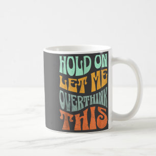 Lustiges Halt Mich Lass Mich Darüber Nachdenken Sl Kaffeetasse
