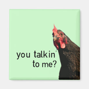 Lustiges Haltungs-Huhn - Sie talkin zu mir? Magnet