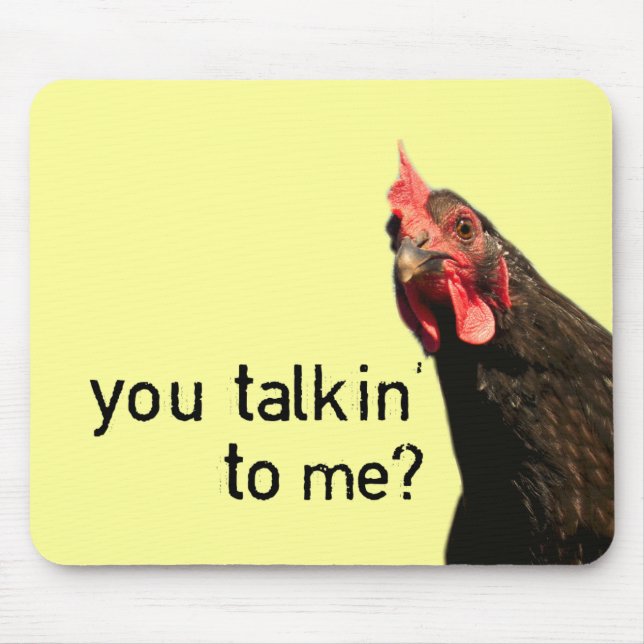 Lustiges Haltungs-Huhn - Sie talkin zu mir? Mousepad (Vorne)