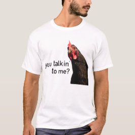Lustiges Haltungs-Huhn - Sie talkin zu mir? T-Shirt