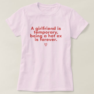 Lustiges Heißes Ex-Zitat T-Shirt für Frauen