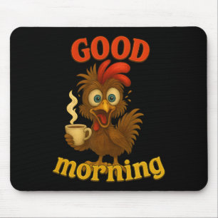 Lustiges Huhn- und Kaffee-T-Shirt, Guten Morgen Hu Mousepad