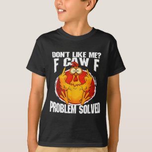 Lustiges Hühner-Meme Mag Mich Nicht F-caw-f Proble T-Shirt
