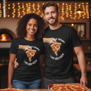 Lustiges Ich brauche nur Pizza-Therapie-Zitat T-Sh T-Shirt