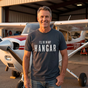Lustiges 'Ich werde in meinem Hangar sein' Aviatio T-Shirt