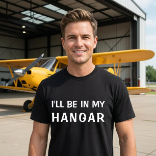 Lustiges 'Ich werde in meinem Hangar sein' Aviatio T-Shirt