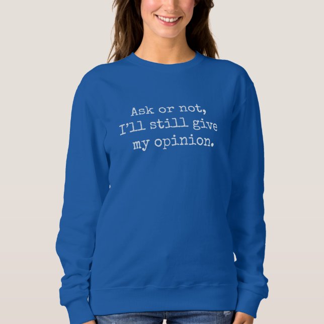 Lustiges Ironisches Zitat Frag mich oder nicht, ic Sweatshirt (Vorderseite)