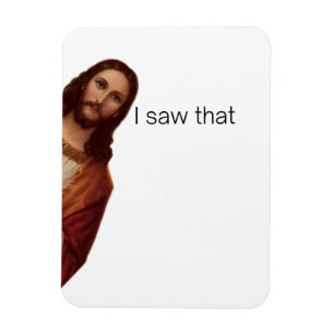 Lustiges Jesus-Meme-Zitat, ich sah, dass Jesus  Magnet
