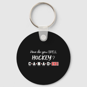 Lustiges Kanada Hockey Eh Rechtschreibung Kanadisc Schlüsselanhänger
