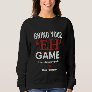 Lustiges kanadisches Bring-Your-Eh-Game-Retro-Desi Sweatshirt