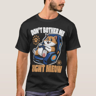 Lustiges Katze Gamer Stör Mich Nicht Genau Jetzt T T-Shirt