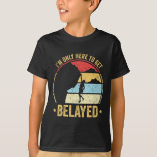 Lustiges Klettergeschenk Ich bin nur hier, um Sich T-Shirt