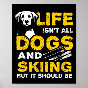 Lustiges Leben ist nicht nur Hunde und Skifahren Poster