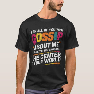 Lustiges Leben Klatsch Gerücht Witz Sarkastischer T-Shirt